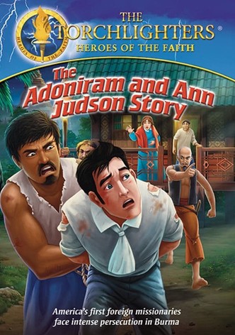 Torchlighters: The Adoniram and Ann Judson Story