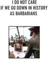 Eu não me Importo se Entrarmos para a História como Bárbaros