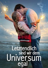 Letztendlich sind wir dem Universum egal
