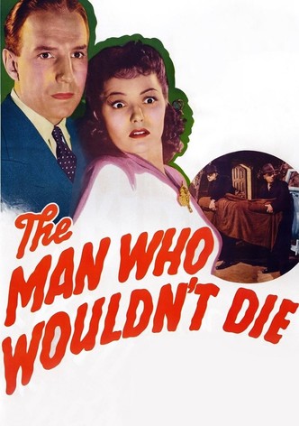 The Man Who Wouldn't Die