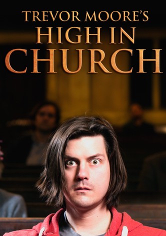 Trevor Moore: High In Church
