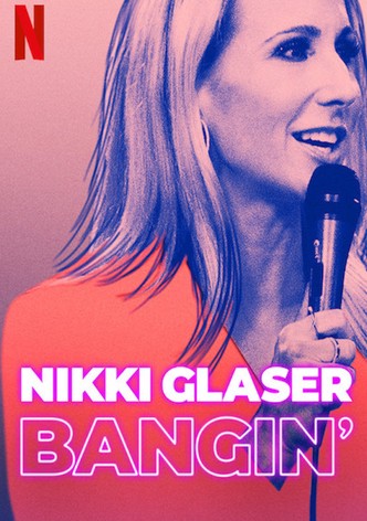 Nikki Glaser: Bangin’