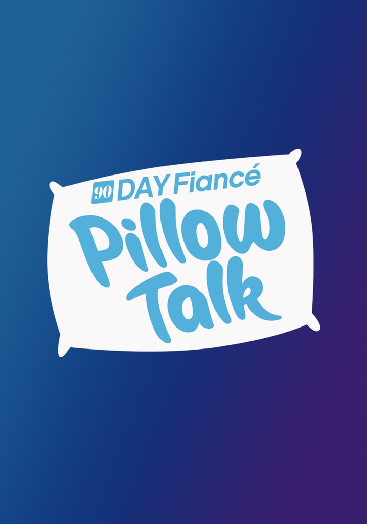 90 Day Fiancé: Pillow Talk - streaming online