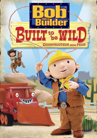 Bob the Builder: Built to be Wild