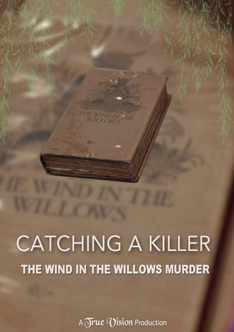 Catching a Killer: The Wind in the Willows Murder