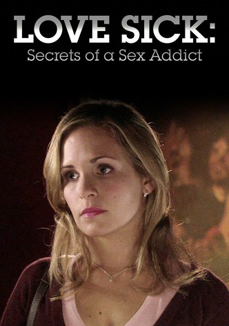 Love Sick: Secrets of a Sex Addict