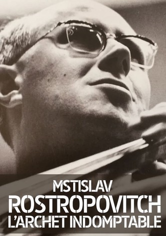 Rostropovich: L'archet Indomptable