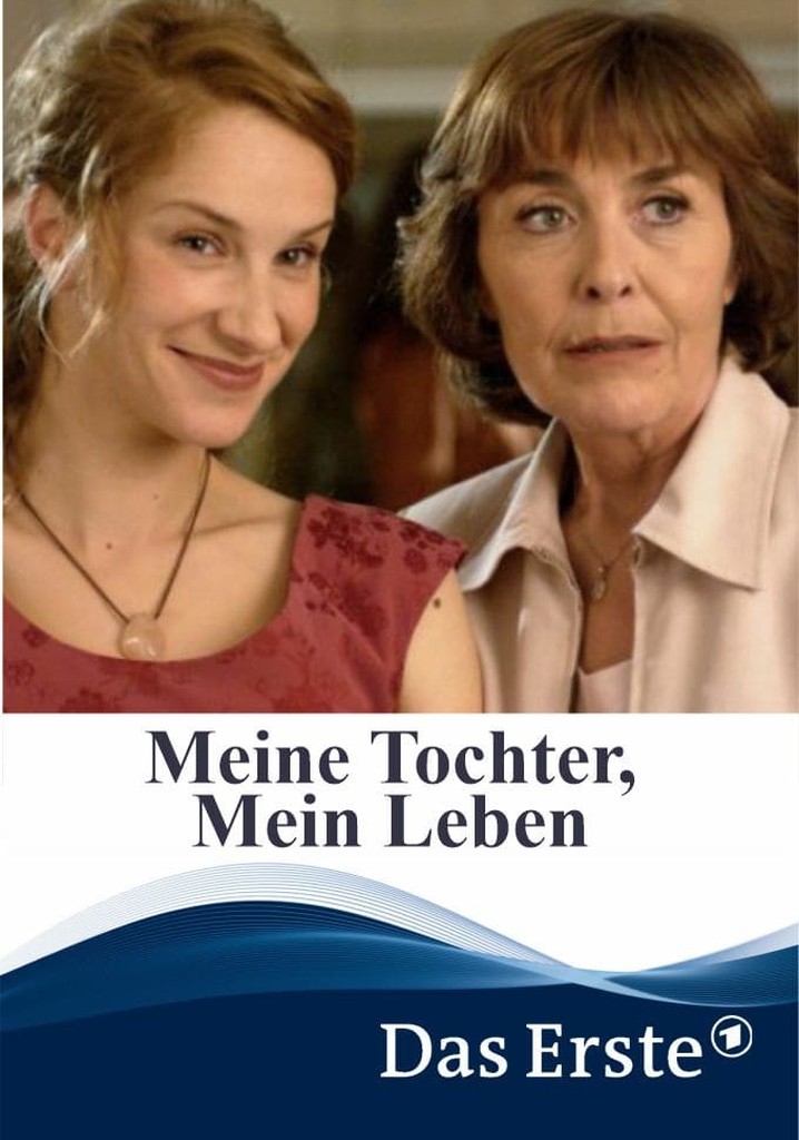 Meine Tochter, mein Leben