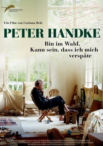 Peter Handke - Bin im Wald. Kann sein, dass ich mich verspäte