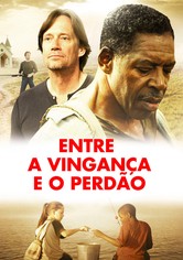 Entre a Vingança e o Perdão