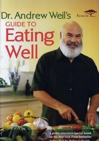 Dr. Andrew Weil's Guide to Eating Well