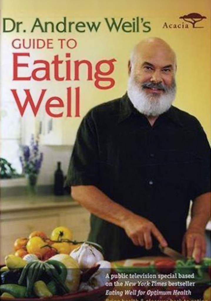 Dr. Andrew Weil's Guide to Eating Well
