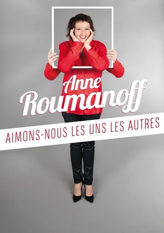 Anne Roumanoff : Aimons-nous les uns les autres