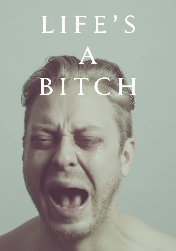 Life's a Bitch
