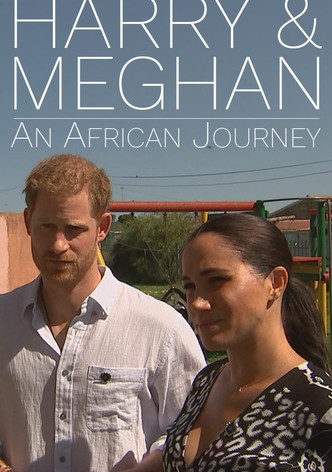 Harry and Meghan: An African Journey