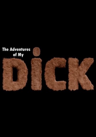 The Adventures of My Dick
