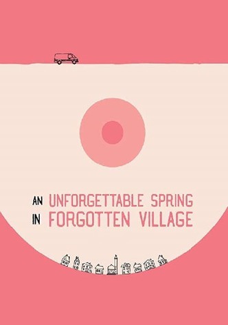 An Unforgettable Spring In Forgotten Village