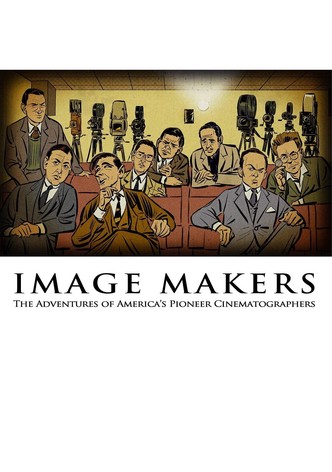 Image Makers: The Adventures of America's Pioneer Cinematographers