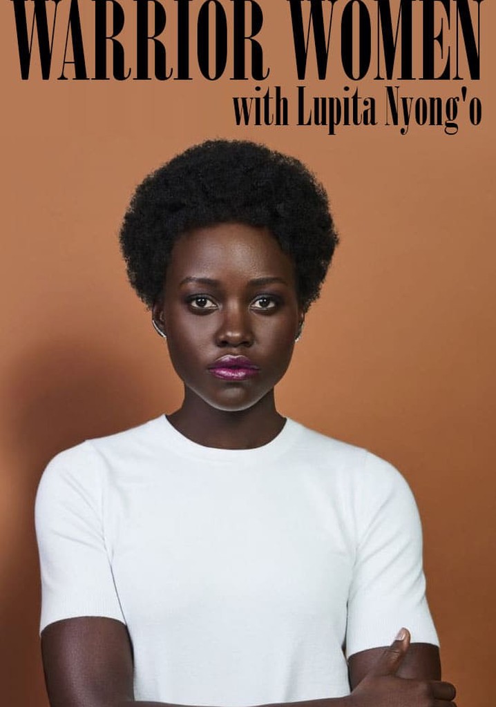Warrior Women with Lupita Nyong'o