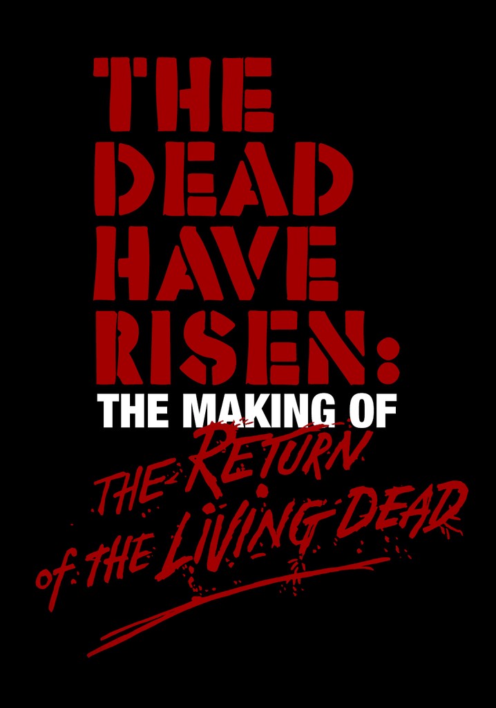 The Dead Have Risen: The Making of 'The Return of the Living Dead'