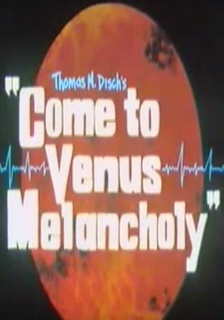 Come to Venus Melancholy