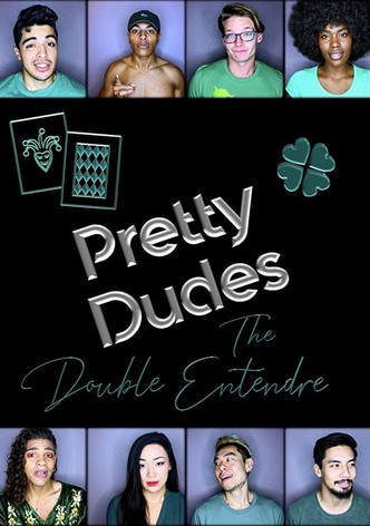 Pretty Dudes: The Double Entendre