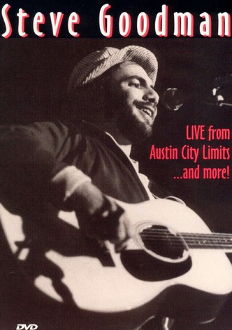 Steve Goodman: Live from Austin City Limits... and More