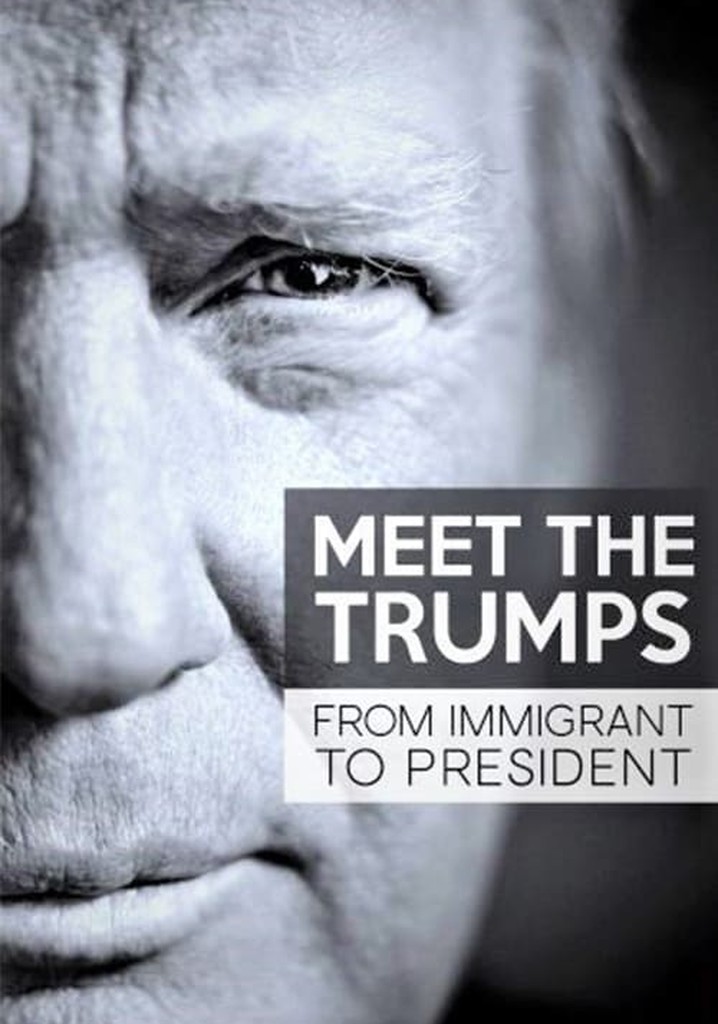 Meet the Trumps: From Immigrant to President