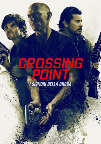 Crossing Point - I signori della droga