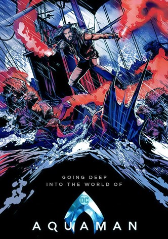 Going Deep Into the World of 'Aquaman'