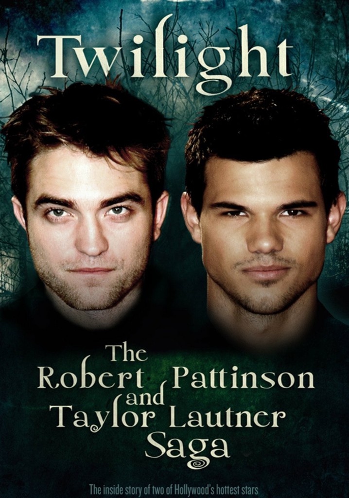 Twilight: The Robert Pattinson and Taylor Lautner Saga
