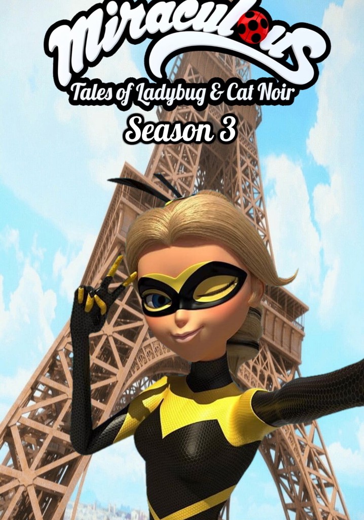 Miraculous Tales Of Ladybug Cat Noir Season 3 Streaming