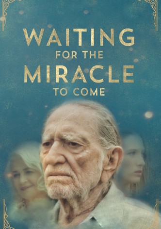 Waiting for the Miracle to Come