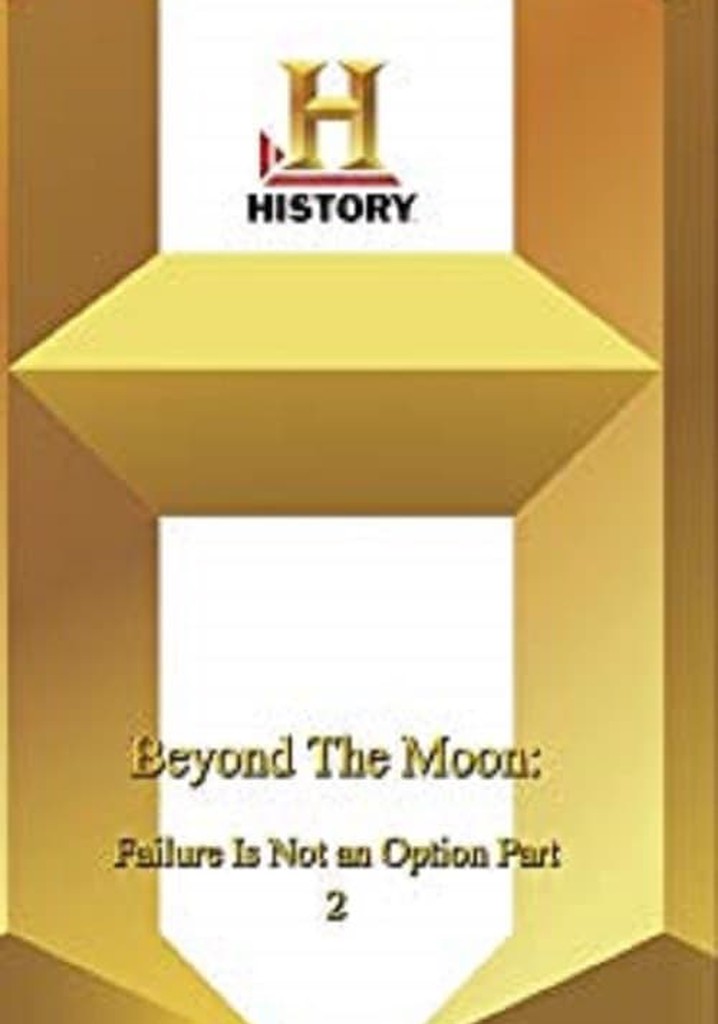 Beyond the Moon: Failure Is Not an Option 2