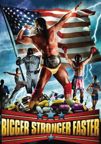 Bigger, Stronger, Faster