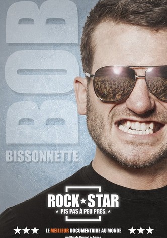 Bob Bissonnette: ROCKSTAR. Pis pas à peu près