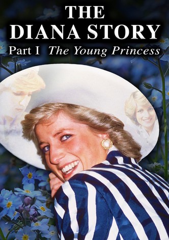 The Diana Story: Part I: The Young Princess