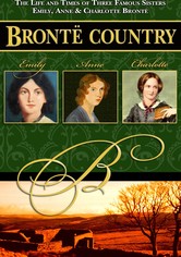 Bronte Country: The Life and Times of Three Famous Sisters, Emily, Anne & Charlotte Bronte