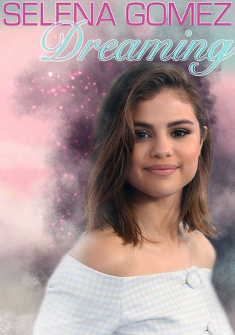 Selena Gomez: Dreaming