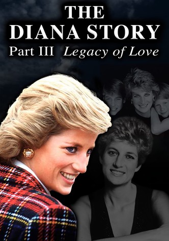 The Diana Story: Part III: Legacy of Love