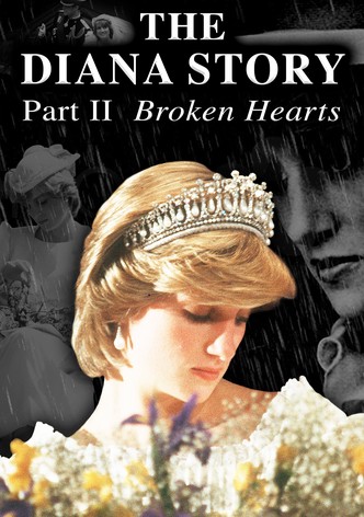 The Diana Story: Part II: Broken Hearts