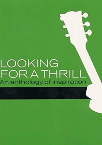 Looking for a Thrill: An Anthology of Inspiration