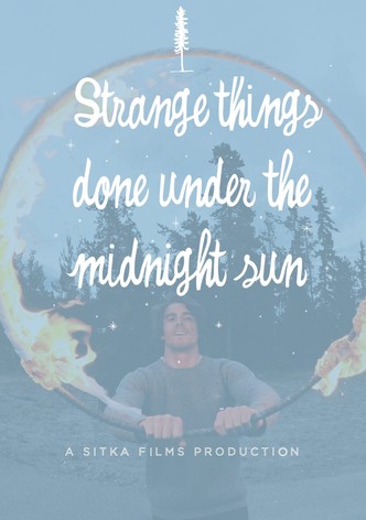There Are Strange Things Done in the Midnight Sun