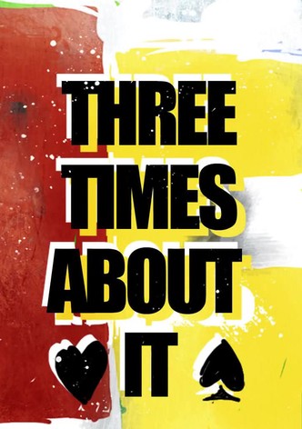 Three Times About It