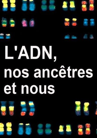 L'ADN, nos ancêtres et nous