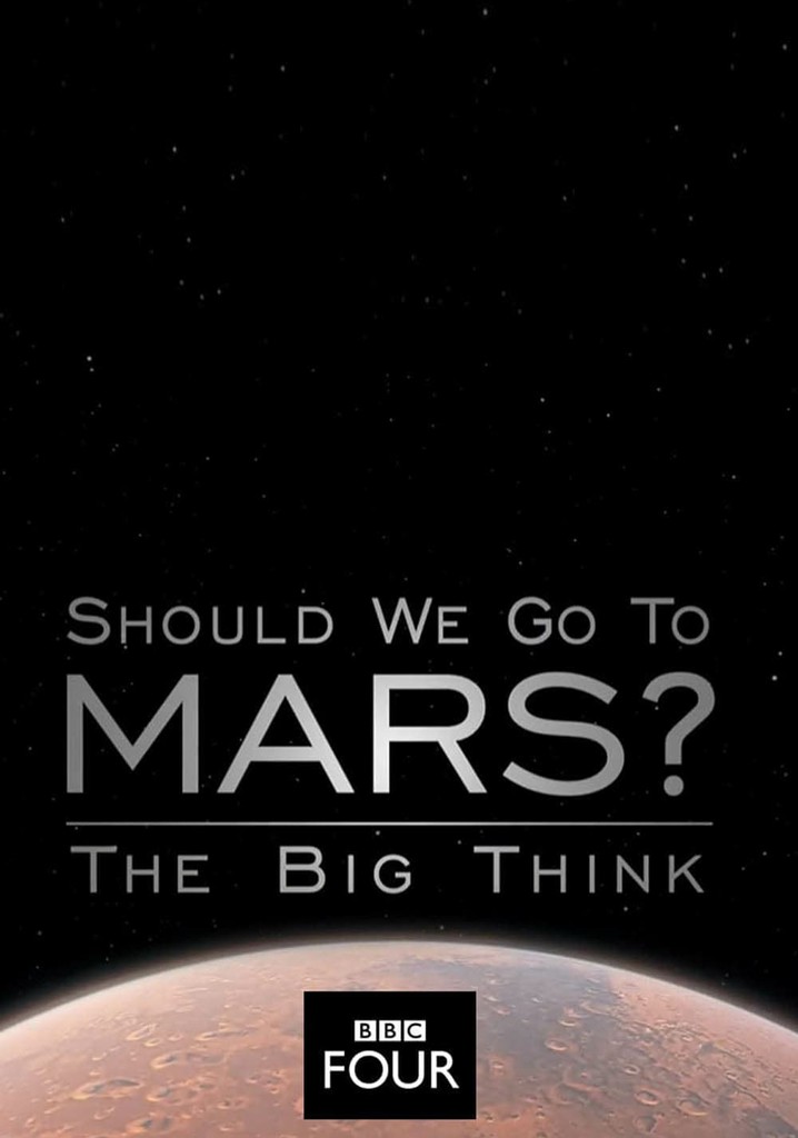 The Big Think: Should We Go to Mars?