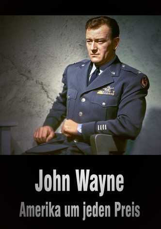 John Wayne - Amerika um jeden Preis