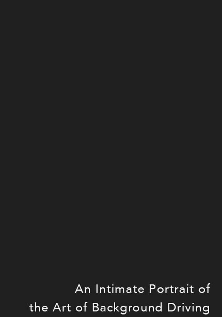 An Intimate Portrait of the Art of Background Driving