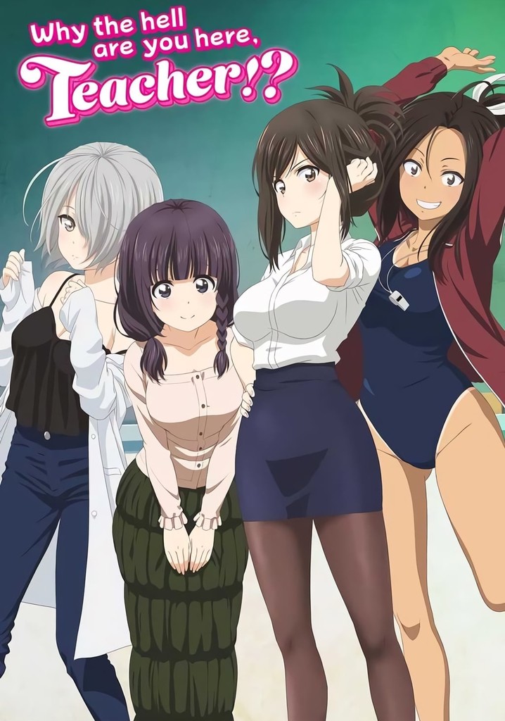 Why The Hell Are You Here Teacher Uncensored Why the Hell are You Here, Teacher!? - streaming