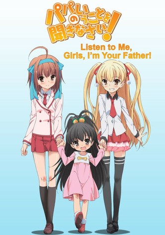 Listen to Me, Girls. I'm Your Father!